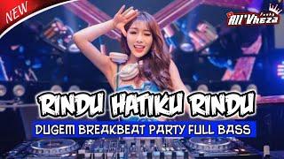 DJ BREAKBEAT MIXTAPE DUGEM PARTY FULL BASS TERBARU 2024  DJ RINDU HATIKU RINDU