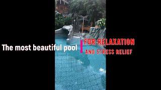 The most beautiful pool for relaxation and stress relief