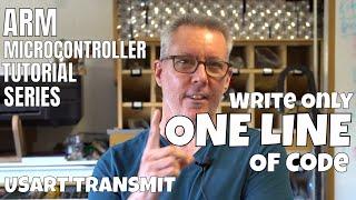 #13 ARM Microcontroller Tutorial - USART Transmit with only ONE line of code