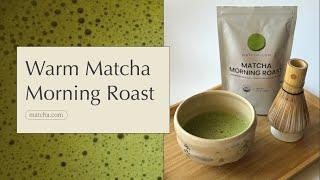 Warm Matcha Morning Roast | Relaxing Tea Recipes