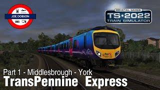 Train Simulator 2022 | ATS/Imbue Class 185 | TransPennine Express | Part 1 - Middlesbrough - York