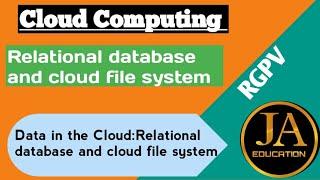 Data in the Cloud | Relational database and cloud file system | Cloud Computing | RGPV