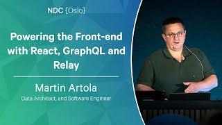 Powering the Front-end with React, GraphQL and Relay - Martin Artola - NDC Oslo 2023