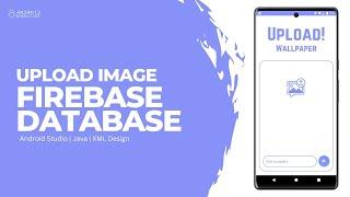 Upload Image in Firebase Database in Android Studio using Java | Part 1