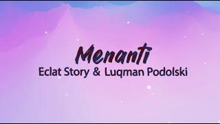 Eclat Story, Luqman Podolski – Menanti (Official Lyric Video)