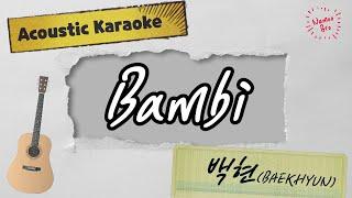 [어쿠스틱 MR] 백현(BAEKHYUN) 'Bambi' Acoustic Karaokeㅣ기타ㅣ가사ㅣ악보ㅣinst