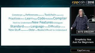 CppCon 2018: Kate Gregory “Simplicity: Not Just For Beginners”