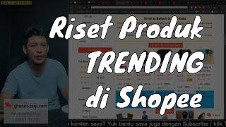 Cara Cari Produk Trending untuk Seller Kecil: Strategi Trending Tools Riset Pasar Kompetitor Shopee