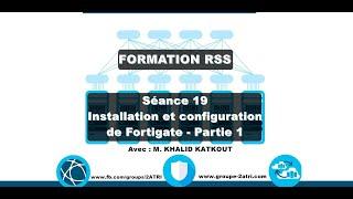 Séance 19 - Installation et Configuration de FORTIGATE - Partie 1 - Khalid KATKOUT