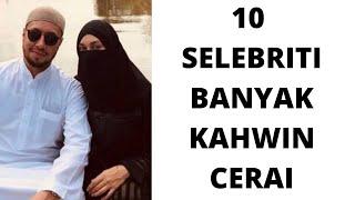 10 SELEBRITI BANYAK KAHWIIN CERAI