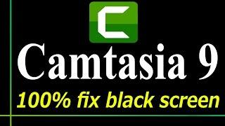 How to FIX Black Screen in Camtasia Studio 9 & 8 (Win10\8.1\7 64x32bit) 