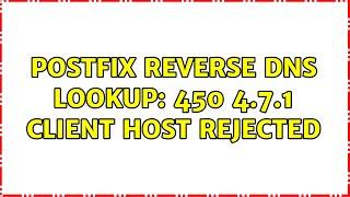 Postfix Reverse DNS Lookup: 450 4.7.1 Client host rejected (2 Solutions!!)