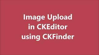 Image Upload in CKEditor using CKFinder | CKEditor & CKFinder Integration