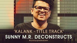 Sunny M.R. | Live Deconstruction | Kalank Title Song |