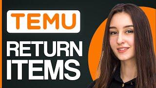 How To Return Temu Items