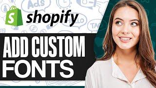 How To Add Custom Fonts To Shopify 2024 (Step-by-Step)