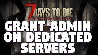 How To Get Admin on 7 Days To Die - How To Grant Admin on 7 Days To Die Dedicated Servers