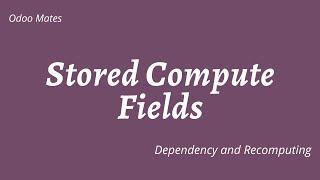 86. Stored Compute Field In Odoo And Its Dependency || Re computation Of Stored Compute Field