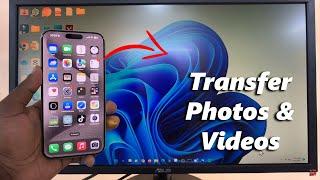 How To Transfer Photos & Videos From iPhone 15 To Windows PC