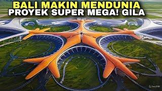 2025! 10× lipat Lebih mahal dari IKN, Mega proyek RI di Bali Resmi di bangun! Senilai 1.000 triliun