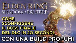 ELDEN RING | COME SCONFIGGERE IL BOSS FINALE DEL DLC IN 20 SECONDI CON UNA BUILD PROFUMI