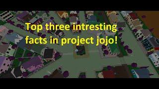 Top three intresting facts in project jojo