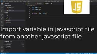 How to import variable in javascript file from another javascript file in javascript Project.