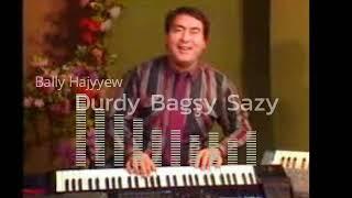 Bally Hajyyew- Turkmen Halk Sazy  Durdy Bagsy