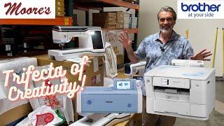 Brother Trefecta of Creativity | Moore’s Sewing Center