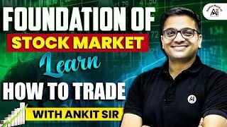 Foundation of Stock Market | Learn How to Trade with Ankit Sir