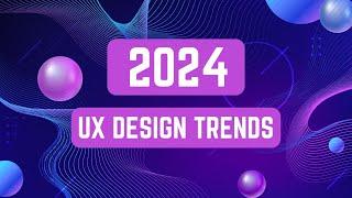 UX Design Trends 2024
