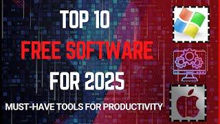 Top 10 Best Free Software for 2025: Must-Have Tools for Productivity, Security & Creativity!