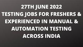 Automation Testing & Manual Testing Jobs 27th June| Manual Testing| Automation Testing| Freshers