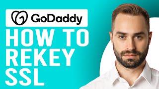 How to Rekey SSL GoDaddy (A Step-by-Step Guide)