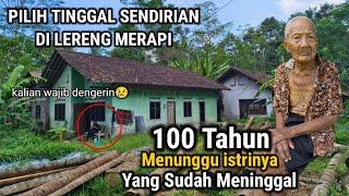 100 TAHUN TINGGAL SENDIRIAN DI RUMAH TENGAH HUTAN ANGKER LERENG MERAPI YOGYAKARTA