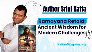 Ep 15: Author Srini Katta: Ramayana Retold: Ancient Wisdom for Modern Challenges