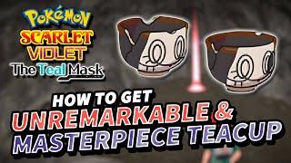 Pokemon Scarlet & Violet How to get UNREMARKABLE TEACUP & MASTERPIECE TEACUP | The Teal Mask DLC