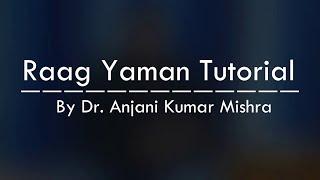 Raag Yaman Lesson-1| Indian Classical Music| Dr. Anjani Kumar Mishra