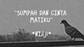 " SUMPAH DAN CINTA MATIKU " NIDJI ( lyric musik )