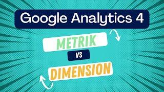 Dimension vs. Metrik in Google Analytics 4 (GA4)