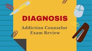 Review of Diagnosis | Addiction Counselor Exam Review