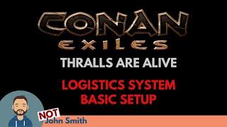 Quick Guide to the Thralls Are Alive LOGISTICS System - Conan Exiles