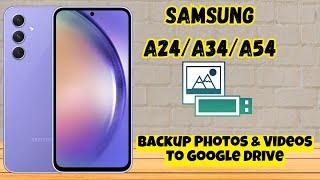 How to Backup Photos & Videos To Google Drive Samsung A24 / A34 / A54 / A14