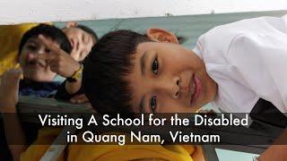 Visiting a School for the Disabled in Quang Nam Vietnam