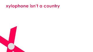 Xylophone is not a country