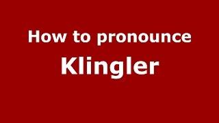 How to pronounce Klingler (Germany/German) - PronounceNames.com