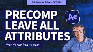 How To PreCompose & Leave All Attributes In After Effects