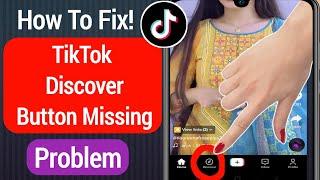 How To Fix Tiktok Discover Button Missing Problem || Discover Button Missing on Tiktok (Fix)