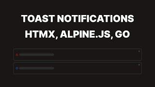 HTMX, Alpine.js and Go - Toast Notifications
