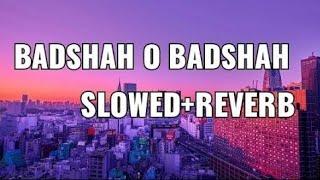 Badshah O Badshah~ [ Slowed+Reverb ] Shaah Rukh Khan || Abhijeet Bhattacharya || Lofi Song 
